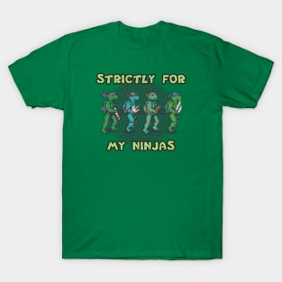 Strictly For My Ninjas T-Shirt